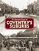 The Illustrated History of Coventry's Suburbs