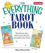 The Everything Tarot Book: Reveal Your Past, Inform Your Present, And Predict Your Future (Everything: Philosophy and Spirituality)