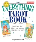 The Everything Tarot Book: Reveal Your Past, Inform Your Present, And Predict Your Future (Everything: Philosophy and Spirituality)