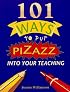 101 Ways to Put Pizazz into Your Teaching