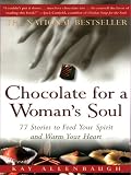 Chocolate for a Woman's Soul: 77 Stories to Feed Your Spirit and Warm Your Heart (Chocolate)