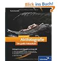 Aktfotografie. Die gro�e Fotoschule: Das umfassende Handbuch (Galileo Design)