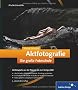 Aktfotografie. Die gro�e Fotoschule: Das umfassende Handbuch (Galileo Design)
