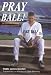 Books : Pray Ball! The Spiritual Insights of a Jewish Sports Fan