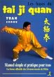 Les Bases du tai ji quan. Manuel simple et pratique pout tous