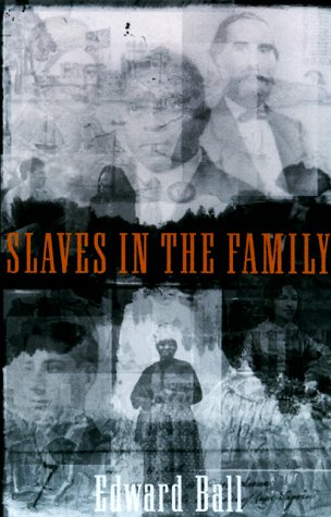 Slaves in the Family, by Edward Ball Slaves in the Family, by Edward Ball