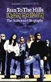 Run to the Hills : Iron Maiden : The Authorised Biography (Revised Edition)