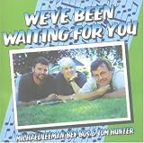 We've Been Waiting for You