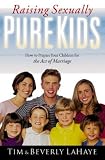Raising Sexually Pure Kids: How to Prepare Your Children for The Act of Marriage