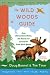 The Wild Woods Guide: From Minnesota to Maine, the Nature and Lore of the Great North Woods