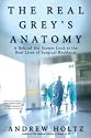 The Real Grey's Anatomy: A Behind-the-Scenes Look at the Real Lives of Surgical Residents
