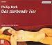 Das sterbende Tier. 4 CDs. (Audio CD)