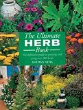 The Ultimate Herb Book: The Definitive Guide to Growing and Using Over 200 Herbs by Antony Atha
