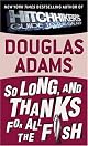 So Long, and Thanks for All the Fish by Douglas Adams
