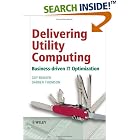 Click here to buy Delivering Utility Computing: Business-driven IT Optimization by  Guy Bunker and Darren Thomson.