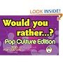 Would You Rather...?: Pop Culture Edition: Over 300 Preposterous Pop Culture Dilemmas to Ponder