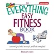 The Everything Easy Fitness Book: Lose Weight, Build Strength, And Feel Energized (2nd Edition) by Donna Raskin