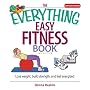 The Everything Easy Fitness Book: Lose Weight, Build Strength, And Feel Energized (2nd Edition)