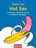 Produkt-Bild: Hot Sex: Das kleine Handbuch f&uuml;r die sch&ouml;nsten Liebeslagen: Auf den H&ouml;hepunkt gebracht