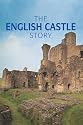 The English Castle Story (English Heritage Minatures)