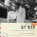 Image of My War: A Love Story in Letters and Drawings