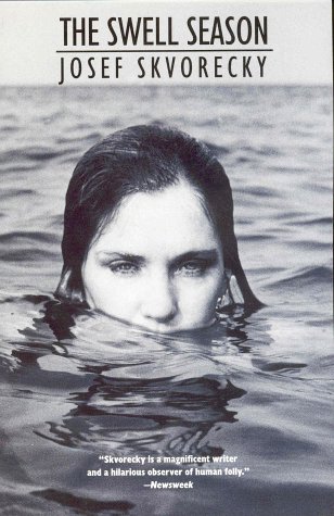 The swell season: A text on the most important things in life (International fiction list), by Josef Skvorecky