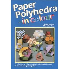 Paper Polyhedra in Colour: A Collection of 15 Symmetrical Mathematical Models to Cut Out and Glue Together
