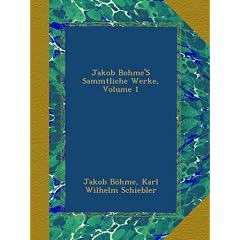 Jakob Bohme'S Sammtliche Werke, Volume 1