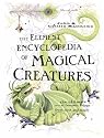 The Element Encyclopedia of Magical Creatures: The Ultimate A-Z of Fantastic Beings from Myth and Magic