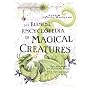 The Element Encyclopedia of Magical Creatures: The Ultimate A-Z of Fantastic Beings from Myth and Magic