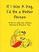 Search : If I Was a Dog, I'd Be a Better Person