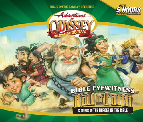 AIO Bible Eyewitness: The Hall of Faith: 12 Stories of the Bible's Greates Heroes (Adventures in Odyssey Audio)