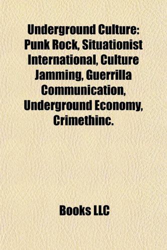 Underground Culture: Punk Rock, Situationist International, Culture Jamming, Guerrilla Communication, Underground Economy, Crimethinc.の表紙