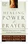 The Healing Power of Prayer: The Surprising Connection between Prayer and Your Health