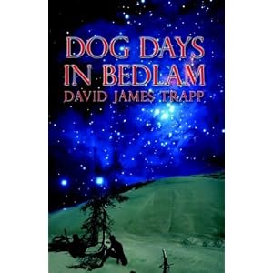 Dog Days in Bedlam Dog Days in Bedlam