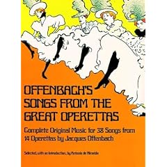 Offenbach's Songs from the Great Operettas (Dover Series of Playing and Singing Editions)