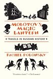 Molotovs Magic Lantern: Travels in Russian History