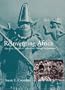 Reinventing Africa: Museums, Material Culture and Popular Imagination in Late Victorian and Edwardian England