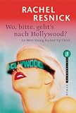 Wo, bitte, geht's nach Hollywood? Go West Young Fucked- Up Chick - Rachel Resnick