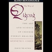 The Way of Qigong: The Art and Science of Chinese Energy Healing | [Kenneth S. Cohen]