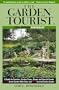 The Garden Tourist 2001 Northeast: A Guide to Gardens, Garden Tours, Shows and Special Events (Garden Tourist: Northeast)