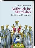 Produkt-Bild: Aufbruch ins Mittelalter: Die Zeit der Merowinger