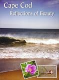 Cape Cod Reflections of Beauty