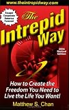 The Intrepid Way: How to Create the Freedom You Need to Live the Life You Want! (2006 Revised Edition) 51AGDQ34YPL. SL160 The Intrepid Way: How to Create the Freedom You Need to Live the Life You Want! (2006 Revised Edition)