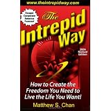 The Intrepid Way: How to Create the Freedom You Need to Live the Life You Want! (2006 Revised Edition)
