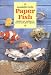 Paper Fish: Models and Mobiles to Cut Out and Glue Together