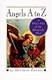 Angels A to Z: A Who's Who of the Heavenly Host