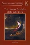 Review Ashgate Publishing  / The Literary Protegees of the Lake Poets (Nineteenth Century (Aldershot, England).) (Nineteenth Century (Aldershot, England).) (Nineteenth Century (Aldershot, England).)
