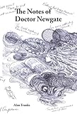 The notes of Dr. Newgate