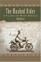The Masked Rider: Cycling in West Africa